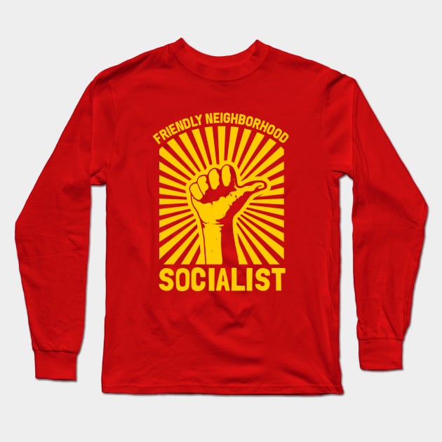Friendly Neighborhood Socialist Long Sleeve T-Shirt by dumbshirts